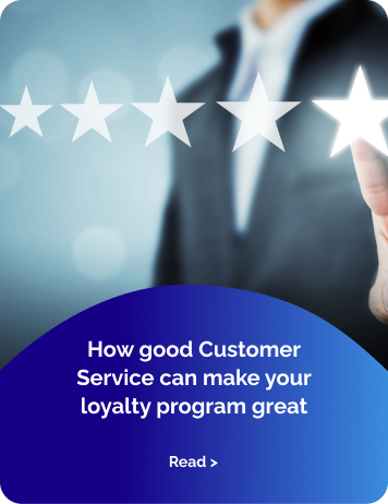 How good Customer Service can make your loyalty program great