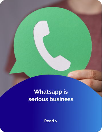 Whatsapp is serious business Using Whatsapp for Business to drive customer engagement